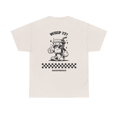 WHIP IT- UNISEX T-SHIRT