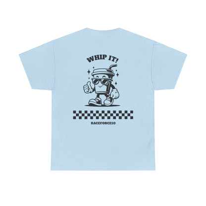 WHIP IT- UNISEX T-SHIRT