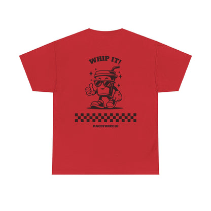 WHIP IT- UNISEX T-SHIRT